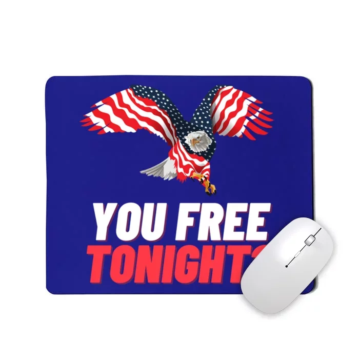 4th Of July You Free Tonight Funny Gift Mousepad