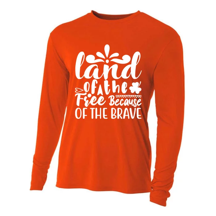 4th Of July Gift Funny Gift Land Of The Free Because Of The Brave Gift Cooling Performance Long Sleeve Crew