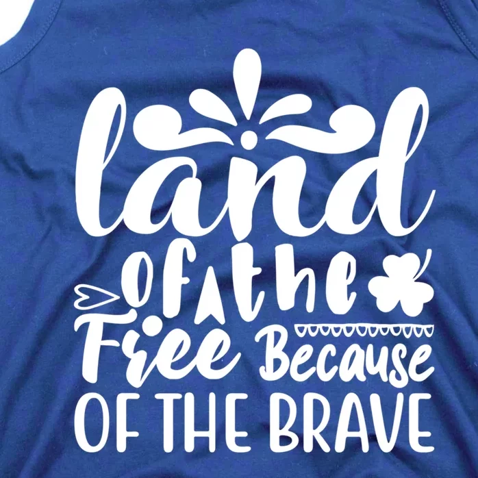 4th Of July Gift Funny Gift Land Of The Free Because Of The Brave Gift Tank Top