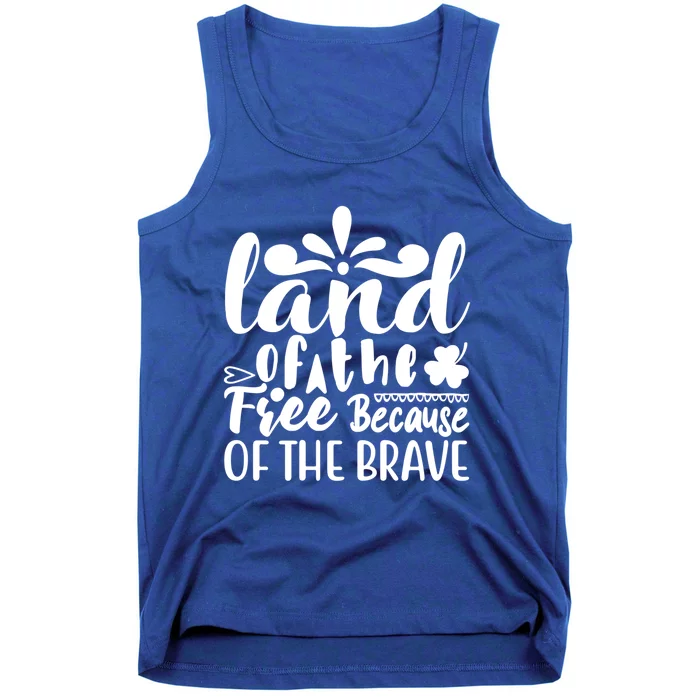 4th Of July Gift Funny Gift Land Of The Free Because Of The Brave Gift Tank Top