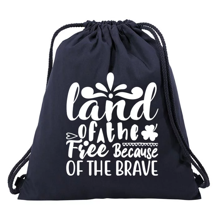 4th Of July Gift Funny Gift Land Of The Free Because Of The Brave Gift Drawstring Bag