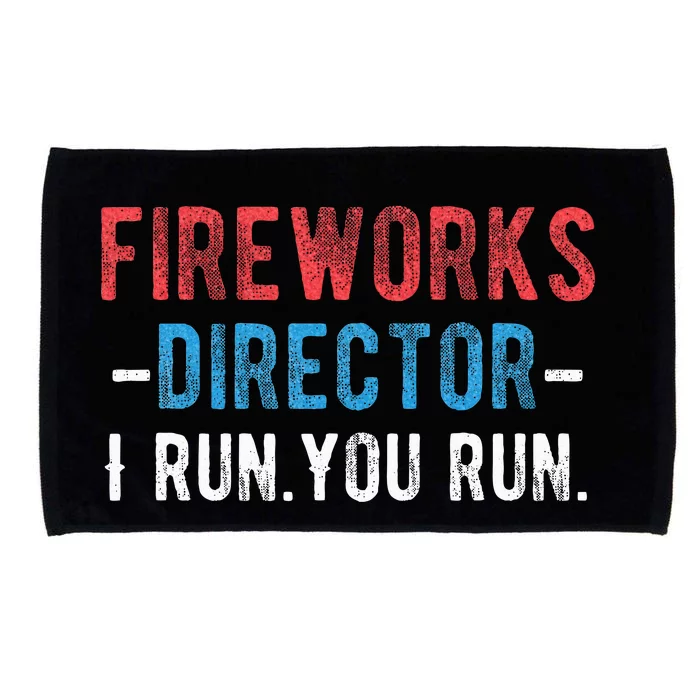 4th Of July Fireworks Director I Run You Run Microfiber Hand Towel