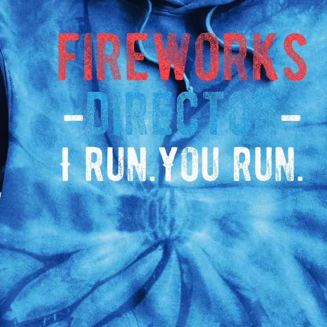 4th Of July Fireworks Director I Run You Run Tie Dye Hoodie