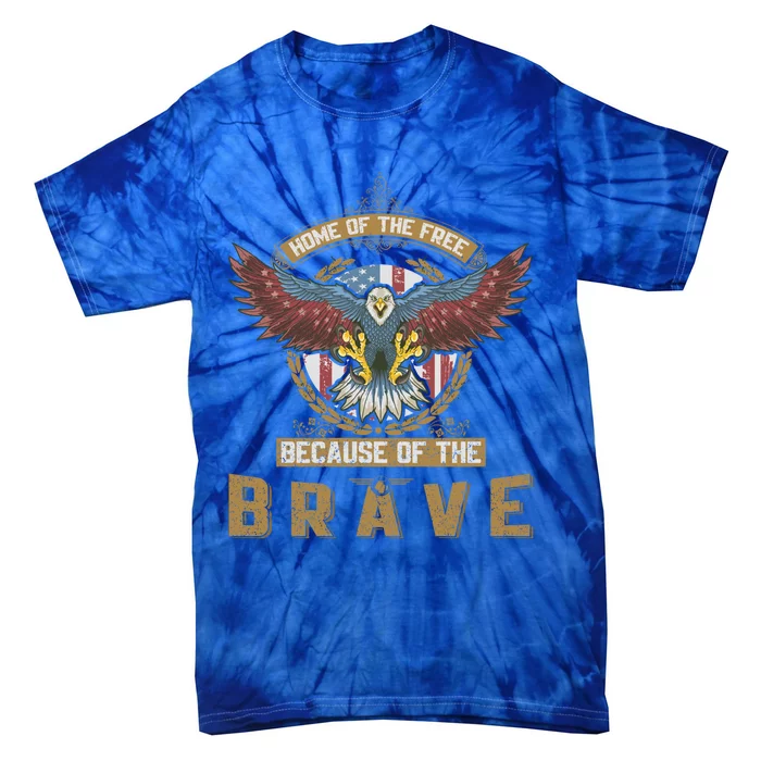 4th Of July Eagle Home Of The Free Because Of The Brave Gift Tie-Dye T-Shirt