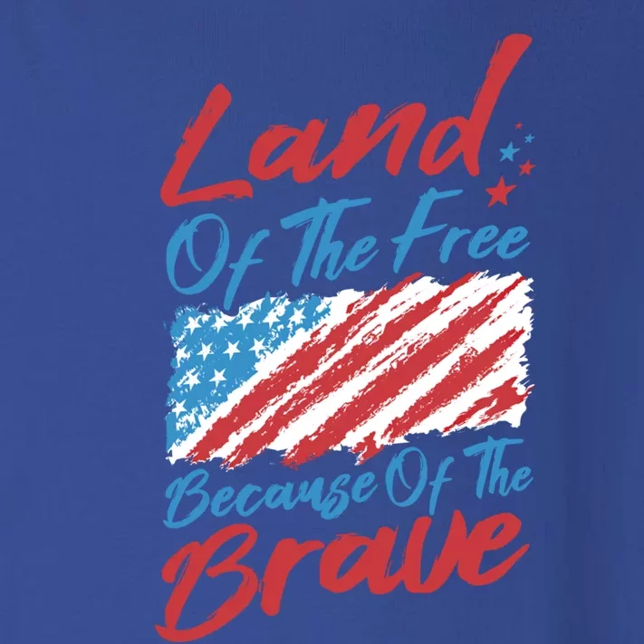 4th Of July Patriotic Land Of The Free Because Of The Brave Gift Toddler Long Sleeve Shirt