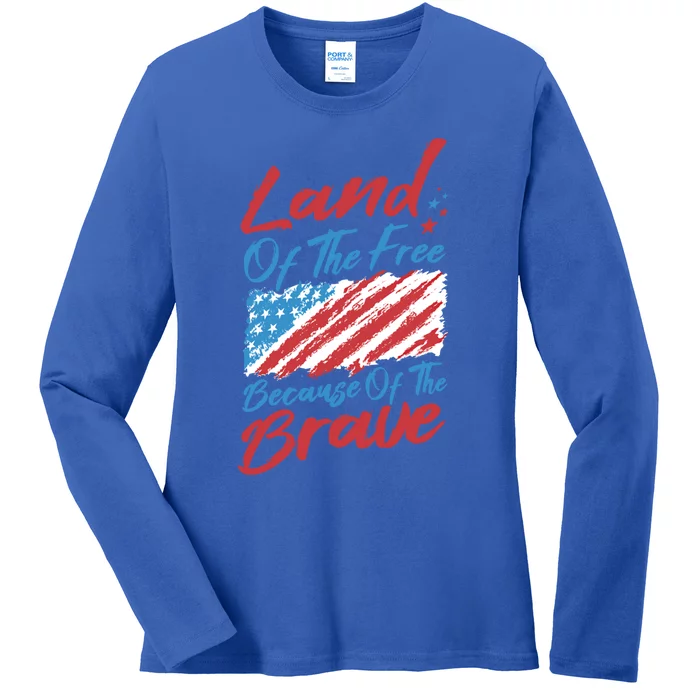 4th Of July Patriotic Land Of The Free Because Of The Brave Gift Ladies Long Sleeve Shirt