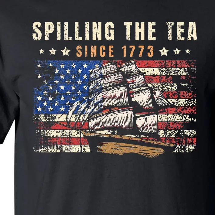 4th Of July Spilling The Tea Since 1773 Tall T-Shirt