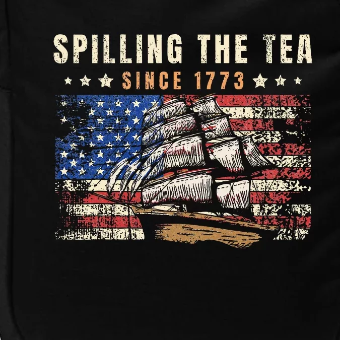 4th Of July Spilling The Tea Since 1773 Impact Tech Backpack