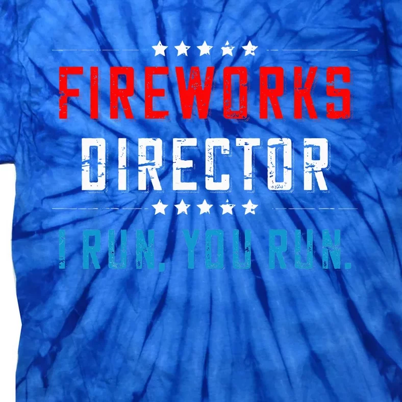 4th Of July Fireworks Director I Run You Run Tie-Dye T-Shirt