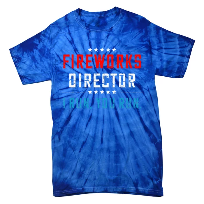 4th Of July Fireworks Director I Run You Run Tie-Dye T-Shirt