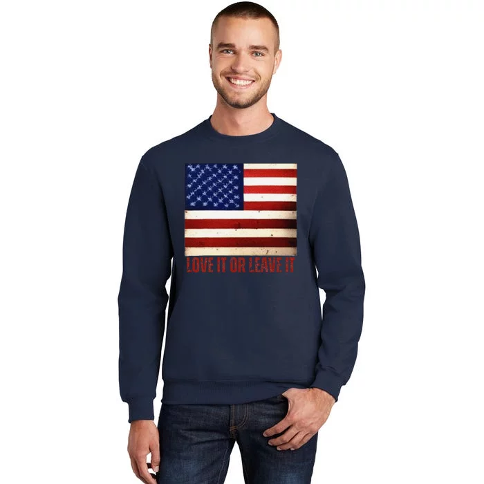 4th Of July Usa Flag Patriotic Love It Or Leave It Tall Sweatshirt