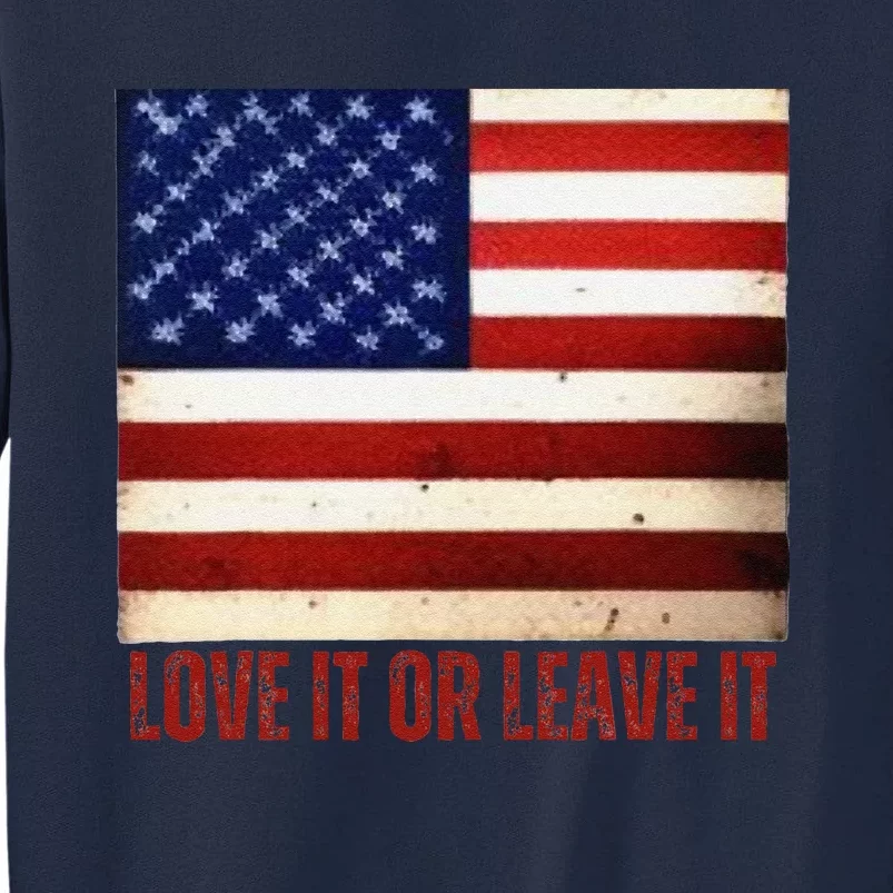 4th Of July Usa Flag Patriotic Love It Or Leave It Tall Sweatshirt