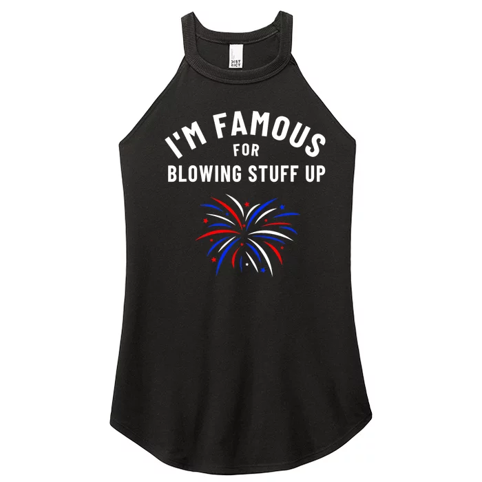 4th Of July Firework Humor Im Famous For Blowing Things Up Women’s Perfect Tri Rocker Tank