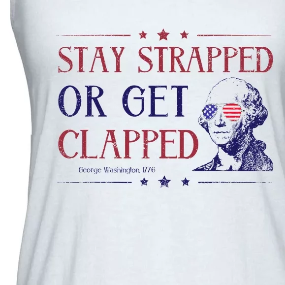 4th Of July Washington Stay Strapped Or Get Clapped Ladies Essential Flowy Tank