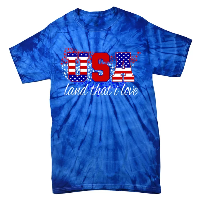 4th Of July Fun American Flag Usa Land That I Love Gift Tie-Dye T-Shirt