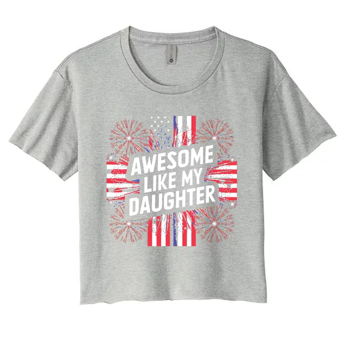 4th Of July Awesome Like My Daughter Gift Women's Crop Top Tee