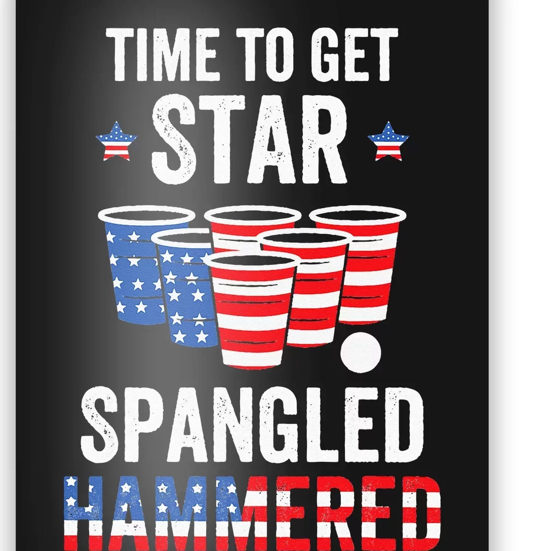 4th Of July Beer Pong Time To Get Star Spangled Hammered Poster