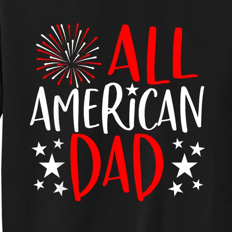 4th Of July Family Matching All American Dad Tall Sweatshirt