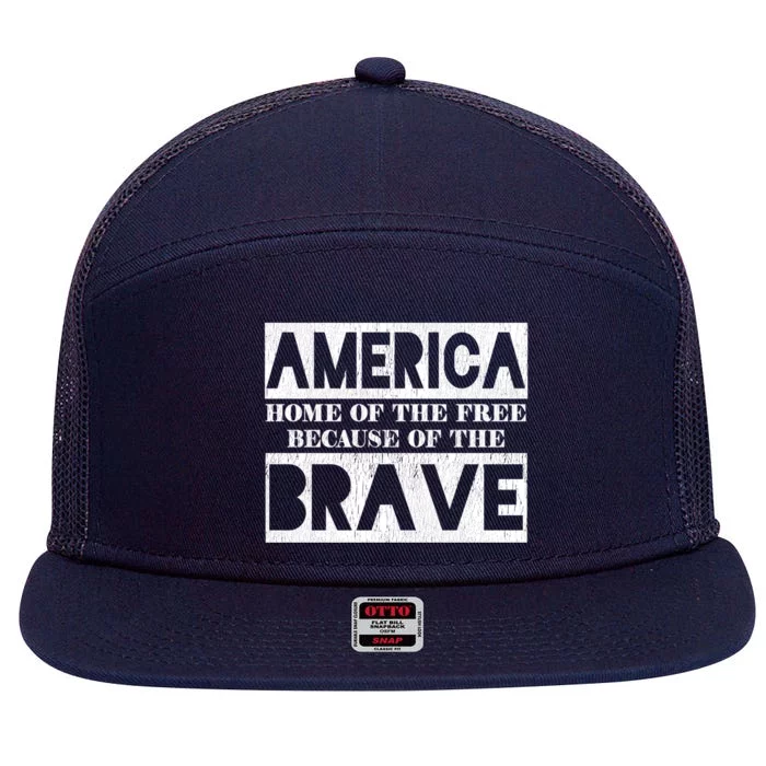 4th Of July America Home Of The Free Because Of The Brave Gift 7 Panel Mesh Trucker Snapback Hat