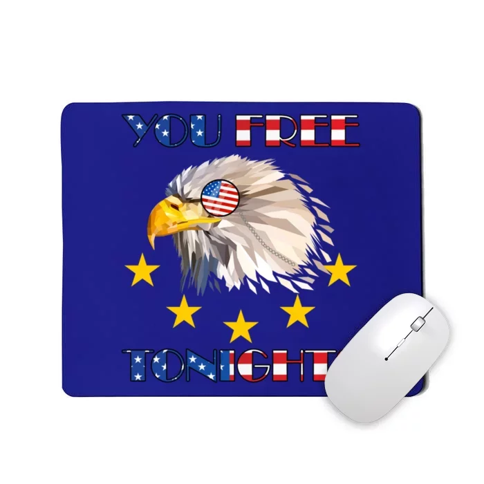 4th Of July Eagle You Free Tonight Funny Vintage Graphic Gift Mousepad