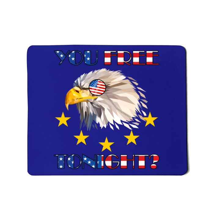 4th Of July Eagle You Free Tonight Funny Vintage Graphic Gift Mousepad