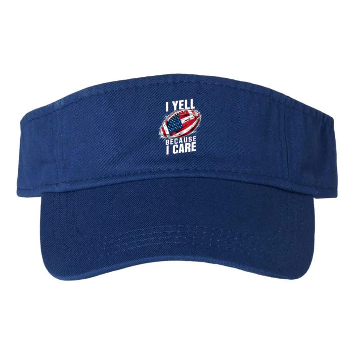 4th Of July I Yell Because I Care Patriotic Football Usa Flag Gift Valucap Bio-Washed Visor