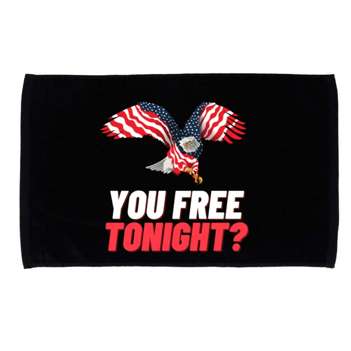 4th Of July You Free Tonight Funny Gift Microfiber Hand Towel