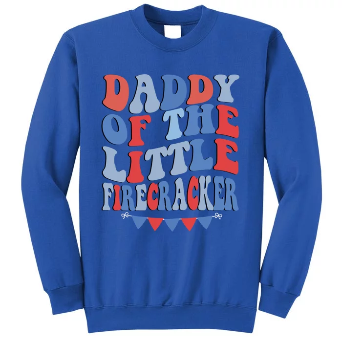 4th Of July Birthday Dad Daddy Of The Little Firecracker T Gift Sweatshirt