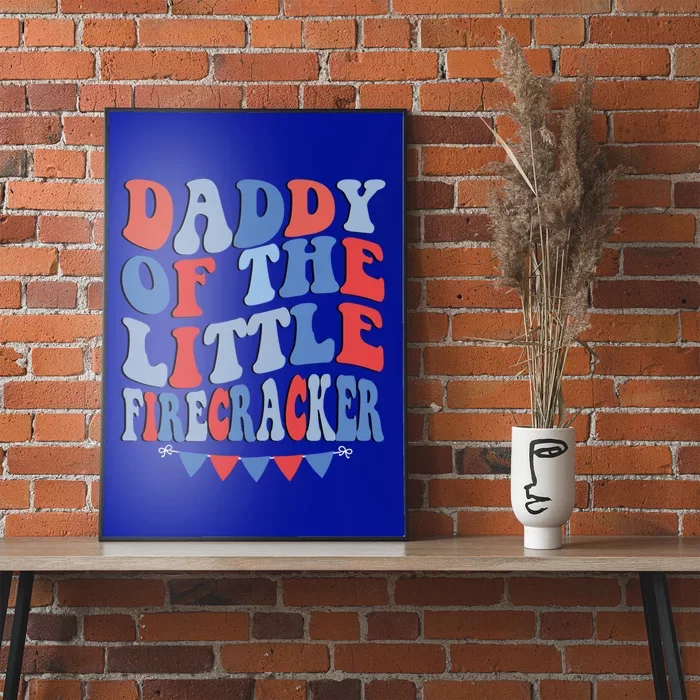 4th Of July Birthday Dad Daddy Of The Little Firecracker T Gift Poster