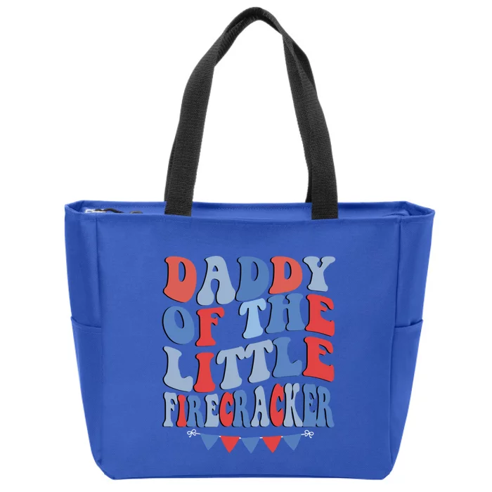 4th Of July Birthday Dad Daddy Of The Little Firecracker T Gift Zip Tote Bag