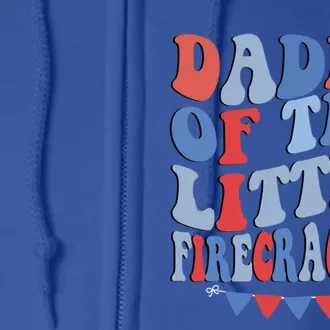 4th Of July Birthday Dad Daddy Of The Little Firecracker T Gift Full Zip Hoodie