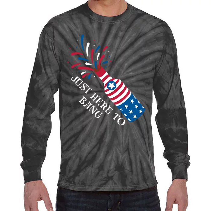 4th Of July Just Here To Bang Tie-Dye Long Sleeve Shirt