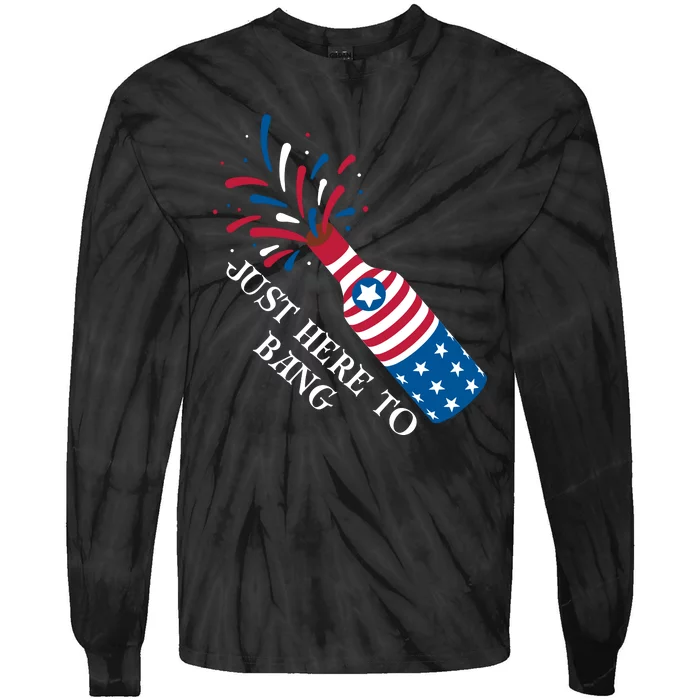 4th Of July Just Here To Bang Tie-Dye Long Sleeve Shirt