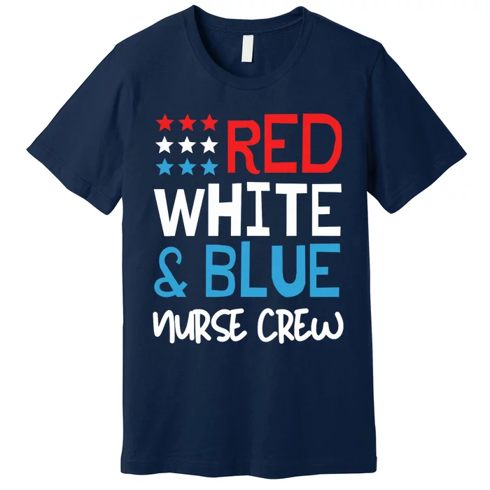 4th Of July Nurse Crew Scrub Tops Patriotic Nurses Matching Premium T-Shirt