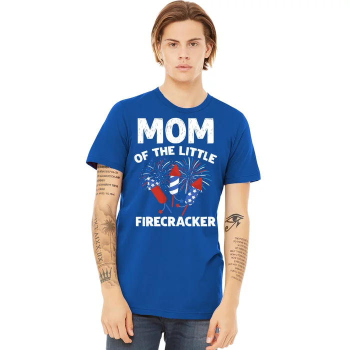 4th Of July Birthday Mom Of The Little Firecracker Funny Gift Cute Gift Premium T-Shirt