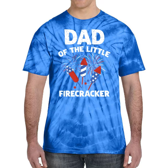 4th Of July Birthday Dad Of The Little Firecracker Funny Gift Tie-Dye T-Shirt