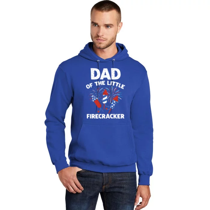 4th Of July Birthday Dad Of The Little Firecracker Funny Gift Tall Hoodie