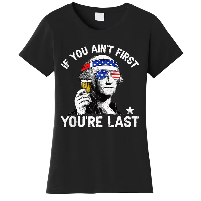 4th of july if you aint first george sloshington beer lover Women's T-Shirt