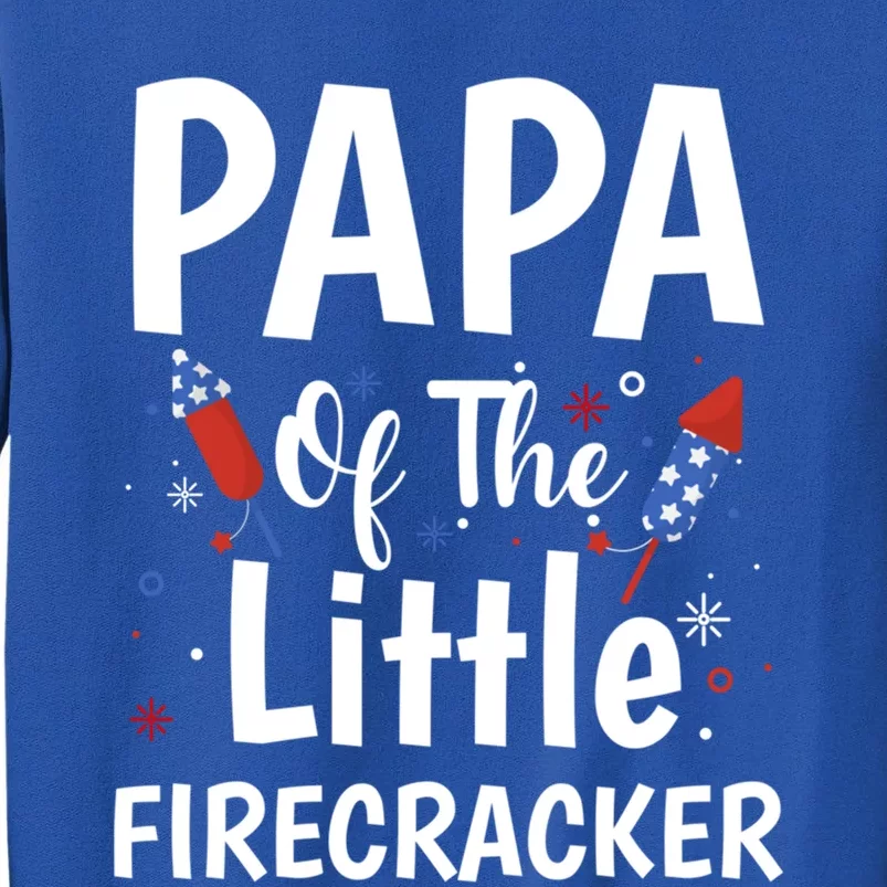 4th Of July Birthday Funny Gift Papa Of The Little Firecracker Gift Tall Sweatshirt