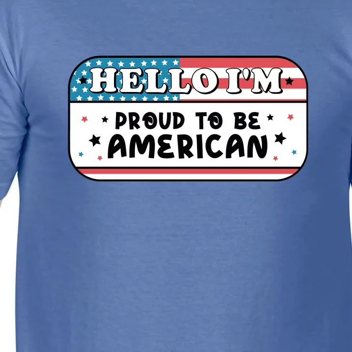 4th Of July Retro Hello Im Proud To Be American Gift Comfort Colors T-Shirt