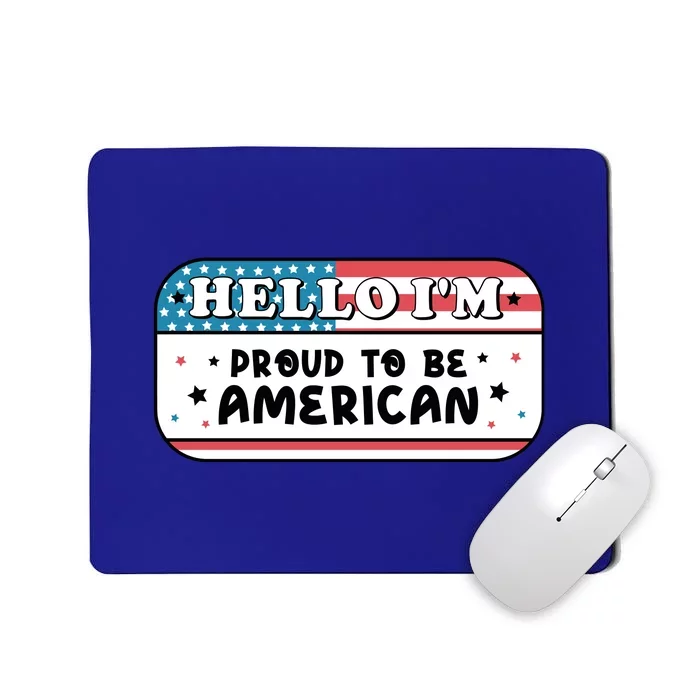 4th Of July Retro Hello Im Proud To Be American Gift Mousepad