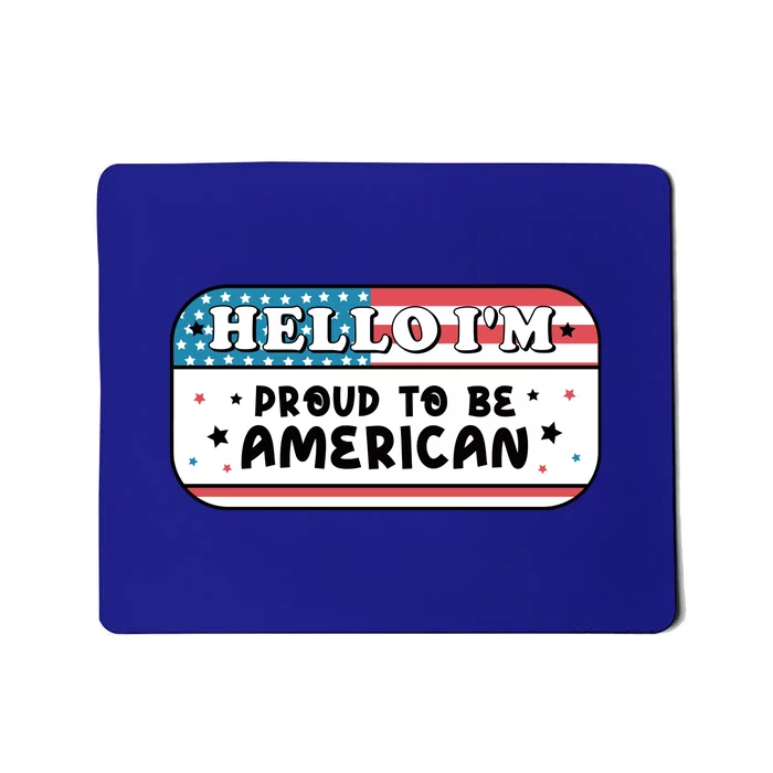 4th Of July Retro Hello Im Proud To Be American Gift Mousepad