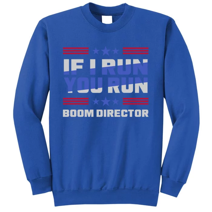 4th Of July If I Run You Run Boom Director Firework Director Gift Sweatshirt