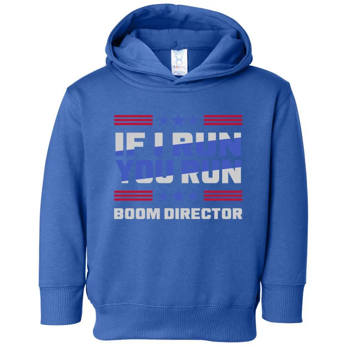 4th Of July If I Run You Run Boom Director Firework Director Gift Toddler Hoodie