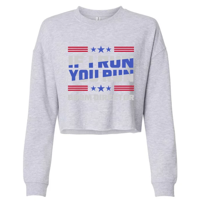 4th Of July If I Run You Run Boom Director Firework Director Gift Cropped Pullover Crew