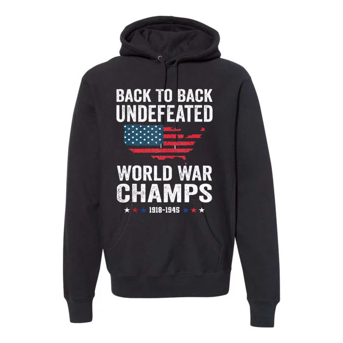 4th Of July Back To Back Undefeated World War Champs Premium Hoodie