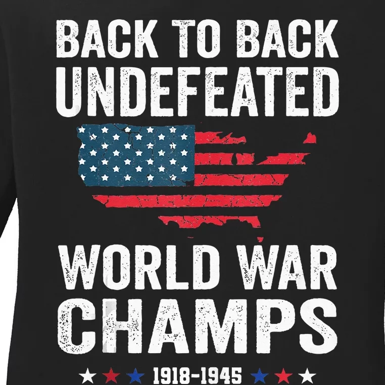 4th Of July Back To Back Undefeated World War Champs Ladies Long Sleeve Shirt