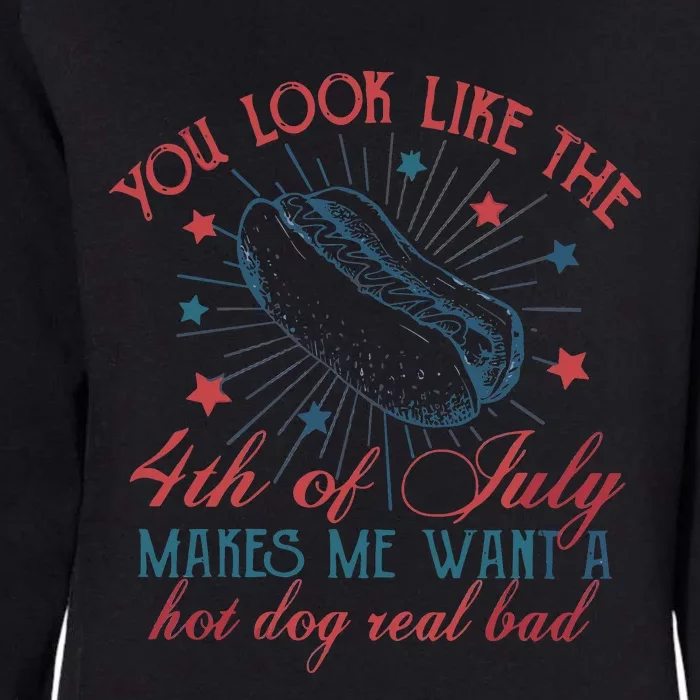 4th Of July You Look Like The 4th Of July Makes Me Want A Hot Dog Real Bad Womens California Wash Sweatshirt