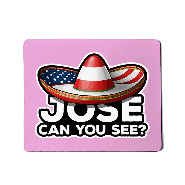 4th Of July Anthem Mexican Pun Jose Can You See Mousepad