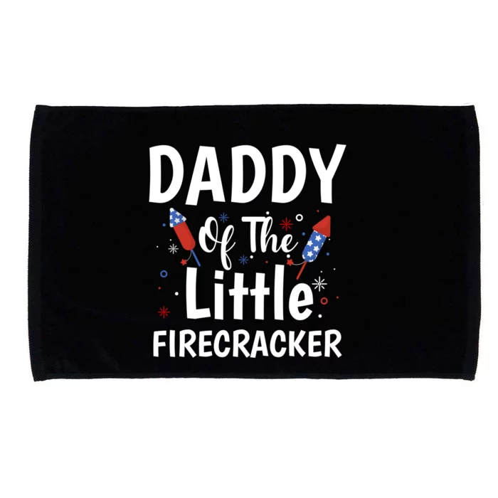 4th Of July Birthday Funny Gift Daddy Of The Little Firecracker Great Gift Microfiber Hand Towel